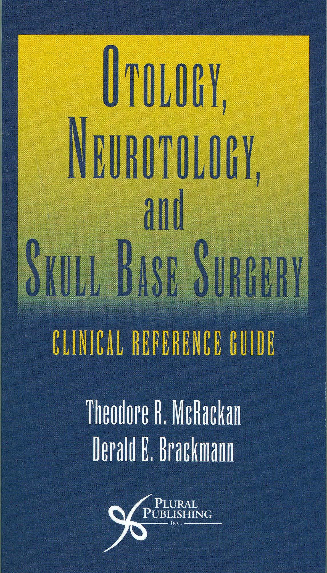 Otology, Neurotology, and Skull Base Surgery: Clinical Reference Guide